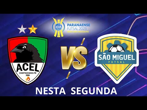 ACEL CHOPINZINHO x SÃO MIGUEL- CAMPEONATO PARANAENSE DE FUTSAL SÉRIE  OURO 2023