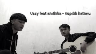 Download lagu Ussy feat Andhika - Kupilih Hatimu (Cover) muhammaddenie mp3
