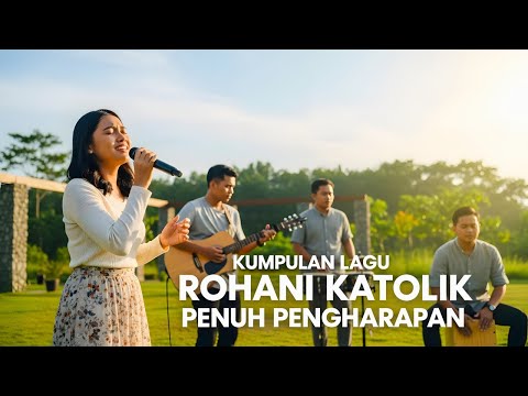 Lagu Rohani Katolik Penyemangat Hidup yang Menyentuh dan Menghidupkan Kembali Harapan