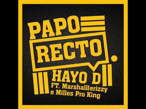 Hayo D ft Marshalllerizzy & Milles Pro King  Papo Recto
