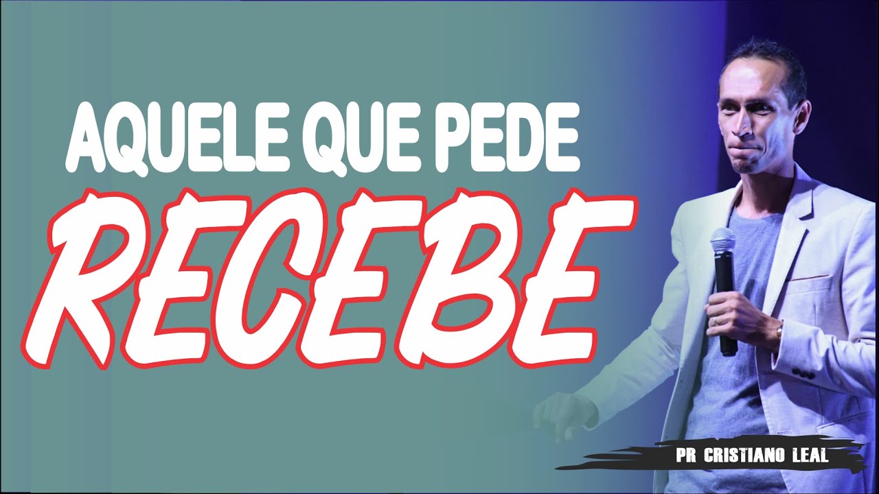 AQUELE QUE PEDE RECEBE