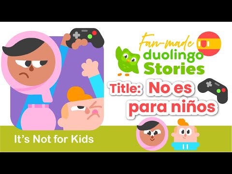 Duolingo Stories | Spanish : No es para niños (It's Not for Kids)