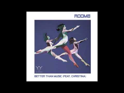 ROOM8- Better Than Music (feat. Christina)