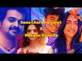 Sana (Aaro ne aaro ) x Neeyen vennila (Cousins movie) | Malayalam Romantic Mashup | Aesthetic Mix