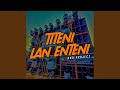 Titeni Lan Enteni (Remix)