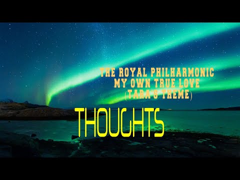 THE ROYAL PHILHARMONIC ORCHESTRA - MY OWN TRUE LOVE (TARA'S THEME)