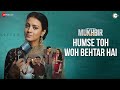 Humse Toh Woh Behtar Hai - Mukhbir The Story Of A Spy | Adil H, Prakash R, Zain K |Ronkini |Abhishek