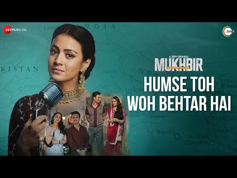 Humse Toh Woh Behtar Hai - Mukhbir The Story Of A Spy | Adil H, Prakash R, Zain K |Ronkini |Abhishek — Mukhbir - The Story of a Spy