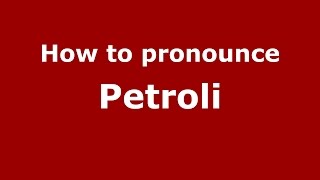 How to pronounce Petroli