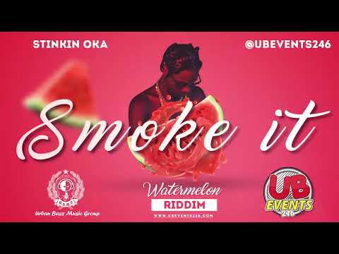 Smoke It - Stinkin Oka  ( Watermelon Riddim ) #UBMG