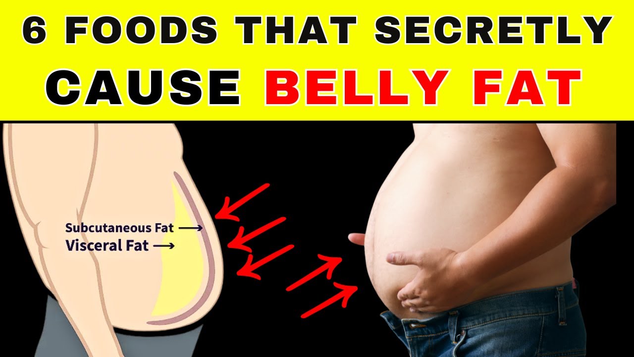 Eating These 6 Foods? Here’s Why You Can’t Lose Belly Fat