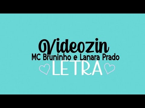 MC Bruninho e Lanara Prado ( Videozin ) - LETRA/LYCRIS - 《Letra Músicas》
