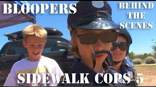 Sidewalk Cops 5 Bloopers and Behind The Scenes!
