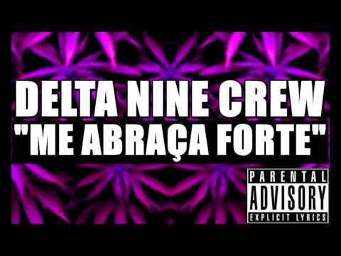 DELTA NINE CREW - ME ABRAÇA FORTE