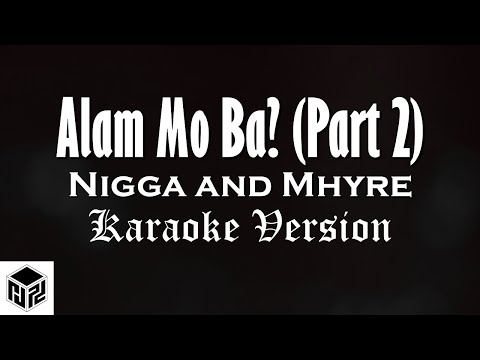 Alam Mo Ba? Part 2 - N*gga and Mhyre of GANG MIC (Karaoke Version by RJPD)