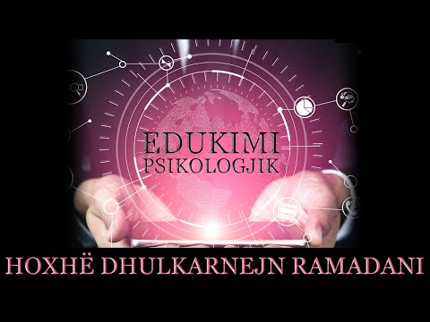 EDUKIMI PSIKOLOGJIK || Hoxhë Dhulkarnejn Ramadani