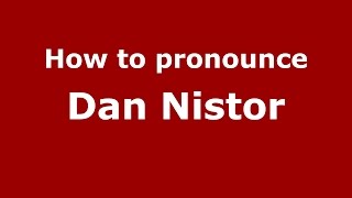 How to pronounce Dan Nistor