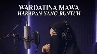 Download lagu WARDATINA MAWA - HARAPAN YANG RUNTUH Lagu Terpopuler mp3