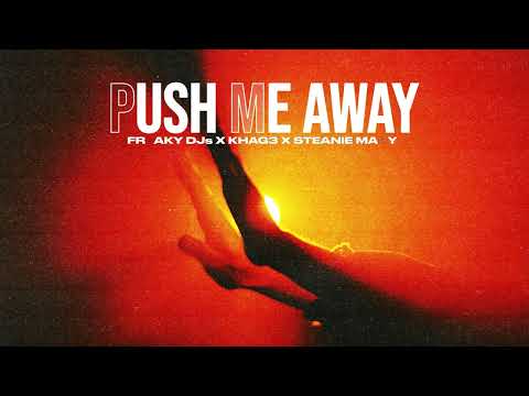 Freaky DJs ,Khag3, Steanie Mary - Push Me Away (Official Canvas Video)