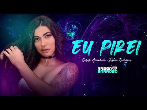 Garota Assanhada - Eu Pirei