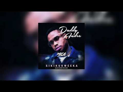 Daddy Andre x Mica - Sikikukweeka (Remix)