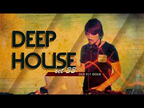 DEEP HOUSE SET 33 (OLD BUT GOLD) - AHMET KILIC