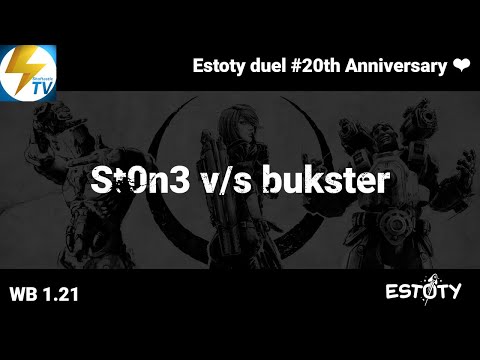 Estoty duel #20th Anniversary - WB 1.21 - St0n3 v/s bukster