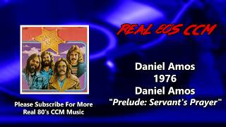 Daniel Amos - Prelude: Servant&#39;s Prayer (HQ)