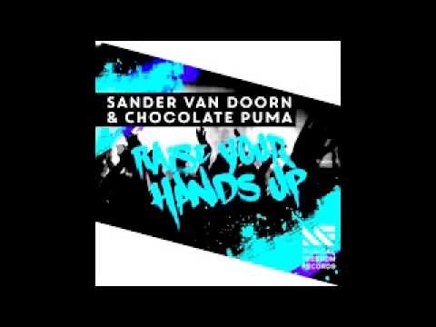 Sander van Doorn & Chocolate Puma–Raise Your Hands Up Preview