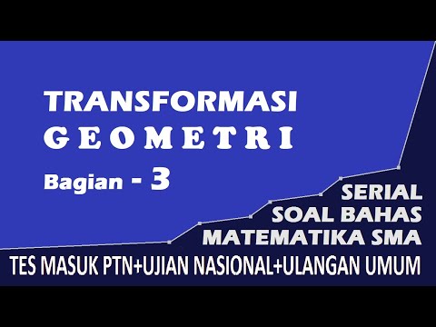 TRANSFORMASI GEOMETRI Bagian-3