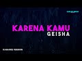 Geisha Karena Kamu Karaoke Version