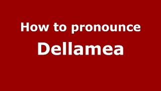 How to pronounce Dellamea