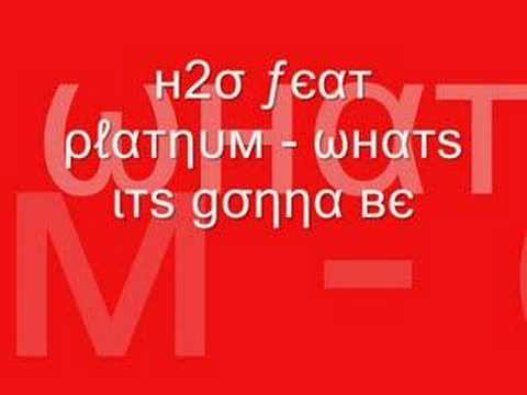 H2o Feat Platnum - Whats We Gonna Do