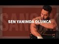 Sancak - Sen Yanımda Olunca 