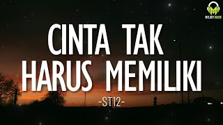 Download lagu ST12 - Cinta Tak Harus Memiliki (Lirik) mp3