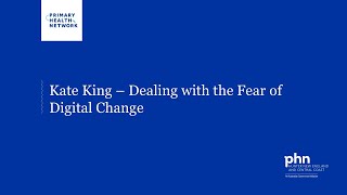Kate King - Dealing with the Fear of Digital Change