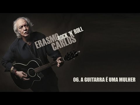 A Guitarra É Uma Mulher - Erasmo Carlos