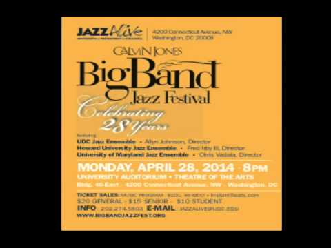 2014 Calvin Jones BIG BAND Jazz Festival (HU, UMD, UDC) - Monday, April 28th, 8:00pm