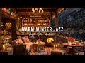 Winter Coffee Shop Ambience With Warm Jazz Music For Relaxing Work Smooth Jazz Instrumental Music
