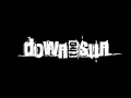downthesun - Down (Audio) (Rare) 