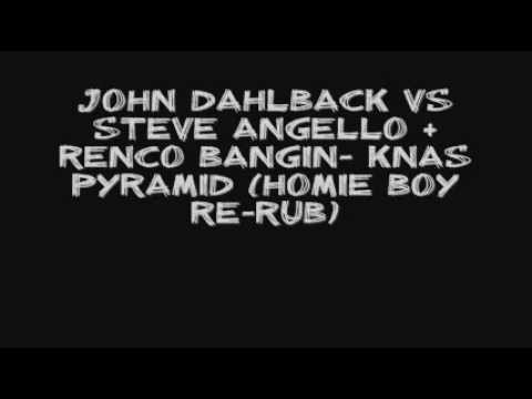 John Dahlback vs Steve Angello & Renco Bangin- Knas Pyramid (Homie Boy Re-Rub)