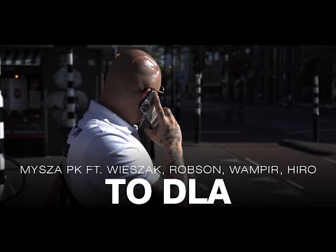 Mysza PK - TO DLA ft. Wieszak ZDR, Robson PRO, Wampir FTS, Hiro / prod. DJ Gondek (OFFICIAL VIDEO)