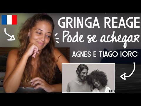 🔻Reação ao clipe "Pode Se Achegar" AGNES e TIAGO IORC - Uma Gringa No Brasil 🇧🇷🇫🇷