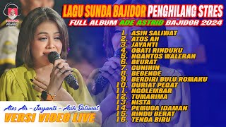Download lagu LAGU SUNDA BAJIDOR PENGHILANG STRES | FULL ALBUM ADE ASTRID BAJIDOR 2024 |  ASI SALIWAT - ATOS AH mp3