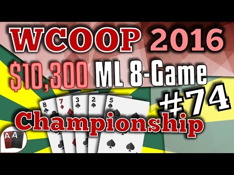 [WCOOP 2016] Event #74: $10,300 ML 8-Game Championship Final Table Replay (Cards-Up) | Series Player
