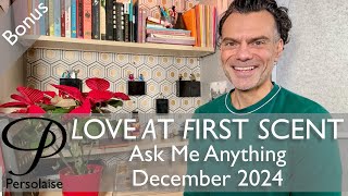 Ask Me Anything December 2024 -- Bonus episode of Persolaise Love At First Scent