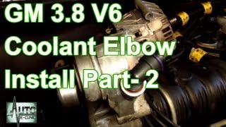 How to Replace GM 3.8 V6 Coolant Elbows - Part 2 Installation
