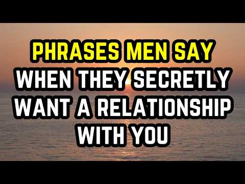 7 phrases que les hommes disent lorsqu'ils veulent secrètement une relation avec vous