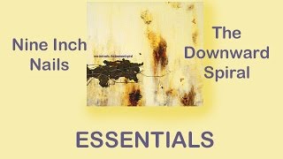 Nine Inch Nails - The Downward Spiral - ALBUM REVIEW (Essentials #2)