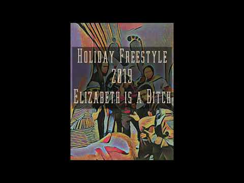 Elizabeth is a Bitch   Feet 1st Holiday Freestyle 2019